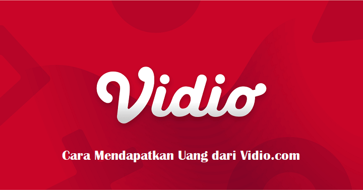 Cara Mendapatkan Uang dari Vidio.com