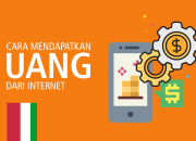 9 Cara Mendapatkan Uang dengan Cepat dari Internet